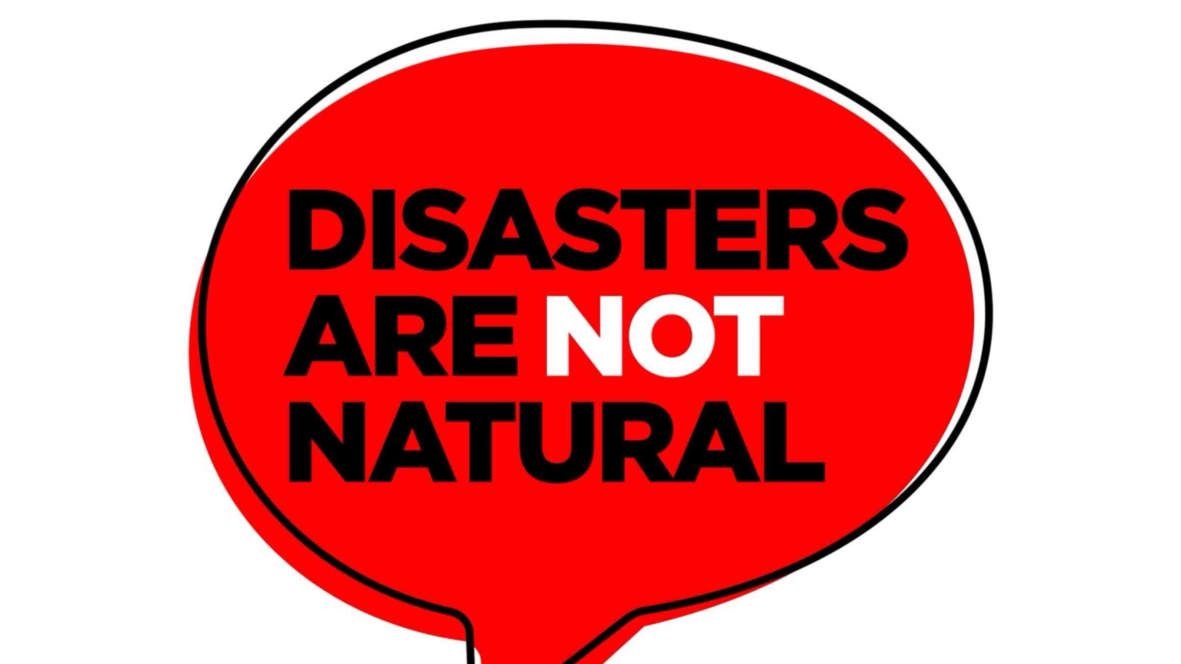 Disasters are not natural